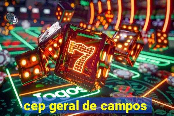 cep geral de campos